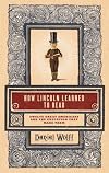 How Lincoln Learned to Read: Twelve Great Americans and the Educations That Made Them