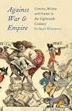 Against war and empire : Geneva, Britain, and France in the eighteenth century