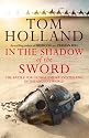In The Shadow Of The Sword: The Battle for Global Empire and the End of the Ancient World
