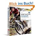 Sport & Action Fotografie: Mit Top-Fotografen im Gespr�ch