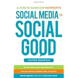 Social Media for Social Good: A How-to Guide for Nonprofits