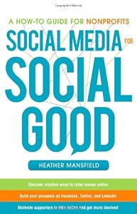 Social Media for Social Good: A How-to Guide for Nonprofits Social Media for Social Good: A How-to Guide for Nonprofits