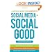 Social Media for Social Good: A How-to Guide for Nonprofits