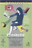 Presbytie : Guide � l'usage des patients et de leur entourage