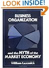 Business Organization and the Myth of the Market Economy