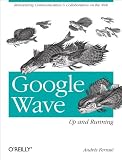Google Wave: Up and Running: Up and Running