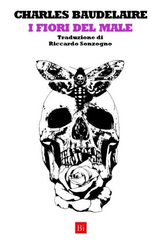 I fiori del male (Traduzione Originale di Riccardo Sonzogno) (Italian Edition)