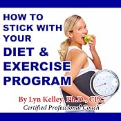 How to Stick With Your Diet and Exercise Program | [Lyn Kelley]