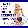 How to Stick With Your Diet and Exercise Program