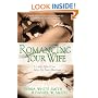Romancing Your Wife: A Little Effort Can Spice Up Your Marriage
