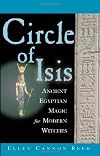 Circle of Isis: Ancient Egyptian Magic for Modern Witches