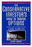 The Conservative Investor's Guide to Trading Options (A Marketplace Book)