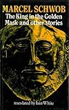 The king in the golden mask : and other writings