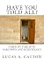 Have You Told All?: Inside My Time with Narconon and Scientology Have You Told All?: Inside My Time with Narconon and Scientology
