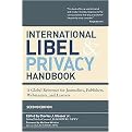 International Libel and Privacy Handbook (A Global Reference for Journalists, Publishers, Webmasters, and Lawyers) (Revised) (Paperback)