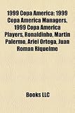 1999 Copa América: 1999 Copa América Managers, 1999 Copa América Players, Ronaldinho, Martín Palermo, Ariel Ortega, Juan Román Riquelme