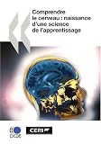 Comprendre le cerveau : naissance d'une science de l'apprentissage