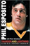 Thunder and Lightning: A No B.S. Hockey Memoir -Phil Esposito