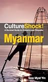 CultureShock! Myanmar: A Survival Guide to Customs and Etiquette (Cultureshock Myanmar: A Survival Guide to Customs & Etiquette)