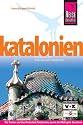 Katalonien. Reisehandbuch: Die Küsten und das Hinterland Kataloniens sowie dei Metropole Barcelona