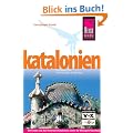Katalonien. Reisehandbuch: Die K�sten und das Hinterland Kataloniens sowie dei Metropole Barcelona