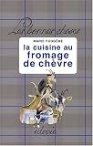 Livres Recette de Fromages - La cuisine au fromage de ch�vre