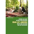 Iran ist anders: Hinter den Kulissen des Gottesstaates