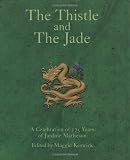 The thistle and the jade : a celebration of 175 years of Jardine Matheson