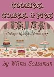 Vintage Recipes: Vintage Recipes from 1917 Cookies, Cakes, & Pies, Oh My!