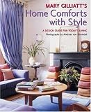 Mary Gilliatts Home Comforts with Style: A Decorating Guide for Todays Living