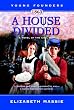 A House Divided-A Novel of the Civil War (Young Founders)