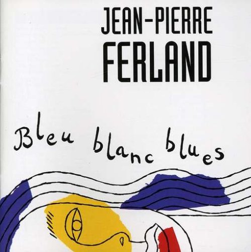 Jean-Pierre Ferland - Bleu Blanc Blues - Zortam Music