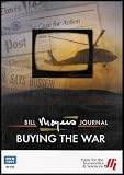 Buying the War (Bill Moyers Investigative Team Piece Together the Reporting and Political Spin That Shaped the Public Mind Prior To, During, and Following the 2003 Iraq Invasion)