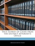 True Stories of Crime from the District Attorney's Office