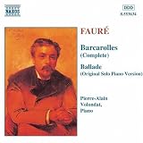 Faur�: Barcarolles (Complete); Ballade (Original Solo Piano Version)