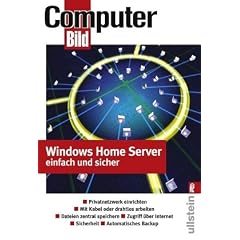 Windows Home Server einfach und sicher: Privatnetzwerk einrichten - Mit Kabel oder drahtlos arbeiten - Dateien zentral speichern - Zugriff �ber Internet - Automatisches Backup