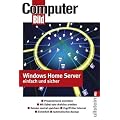 Windows Home Server einfach und sicher: Privatnetzwerk einrichten - Mit Kabel oder drahtlos arbeiten - Dateien zentral speichern - Zugriff �ber Internet - Automatisches Backup