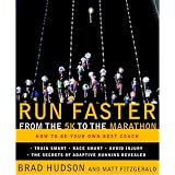 Run Faster from the 5K to the Marathon: How to Be Your Own Best Coachby Brad Hudson
