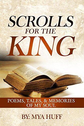 Scrolls for the King: Poems, Tales, and Memories of My Soul