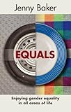 Equals : enjoying gender equality in all areas of life