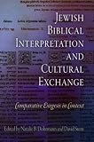 Jewish Biblical Interpretation and Cultural Exchange: Comparative Exegesis in Context (Jewish Culture and Contexts)