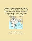 The 2007 Import and Export Market for Amino-Alcohols, Their Ethers and Esters, and Salts Thereof, Excluding Esters with More Than One Kind of Oxygen-Function in India