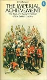 The imperial achievement : the rise and transformation of the British Empire