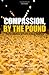 Compassion, by the Pound: The Economics of Farm Animal Welfare