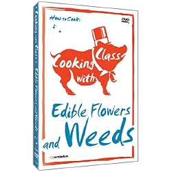 Cooking with Class: Edible Flowers and Weeds