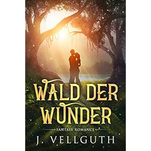 Wald der Wunder: Fantasy Romance