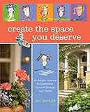 Create the space you deserve : an artistic journey to expressing yourself through your home