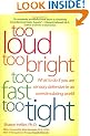 Too Loud Too Bright Too Fast Too Tight: What to Do If You are Sensory Defensive in an Overstimulating World
