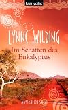 Im Schatten des Eukalyptus: Australien-Saga - Lynne Wilding