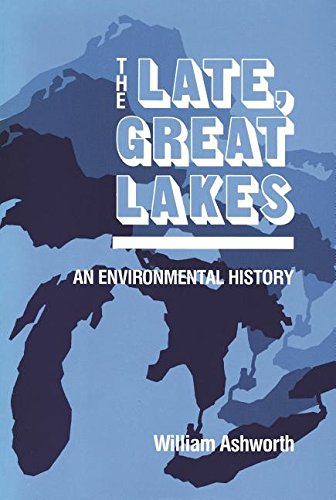 the late great lakes an environmental history great lakes books series